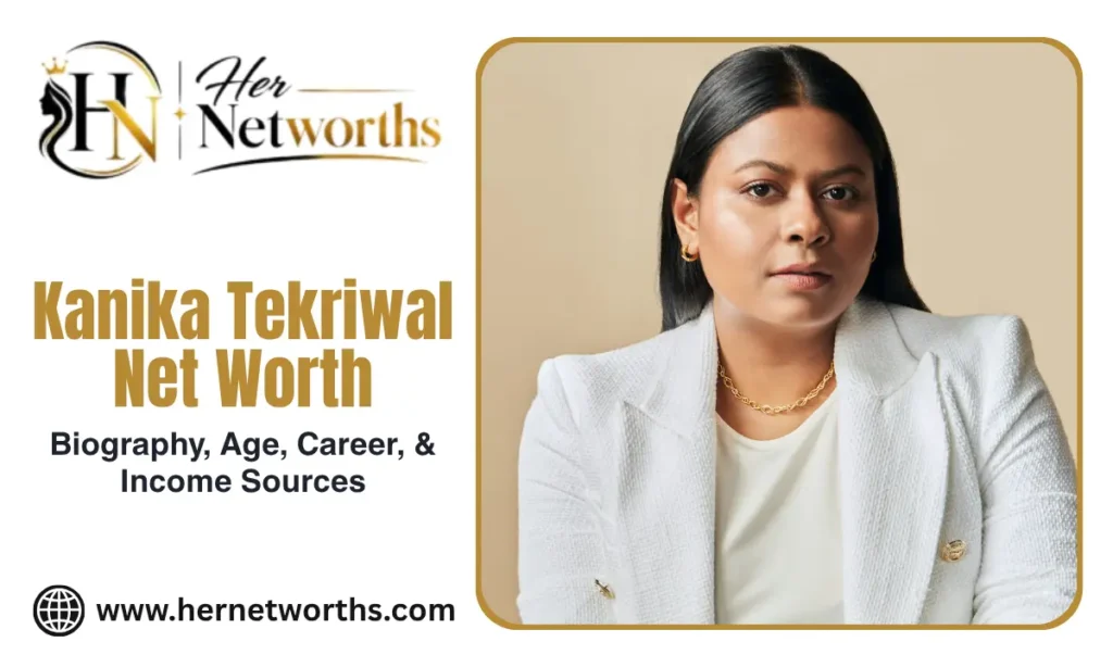 kanika tekriwal net worth